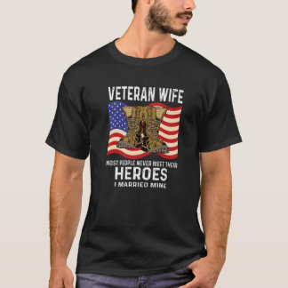 Veteran Wife Most People Never Meet Their Heroes A T-Shirt