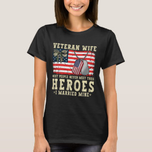 Veteran Wife Most People Never Meet Their Heroes B T-Shirt