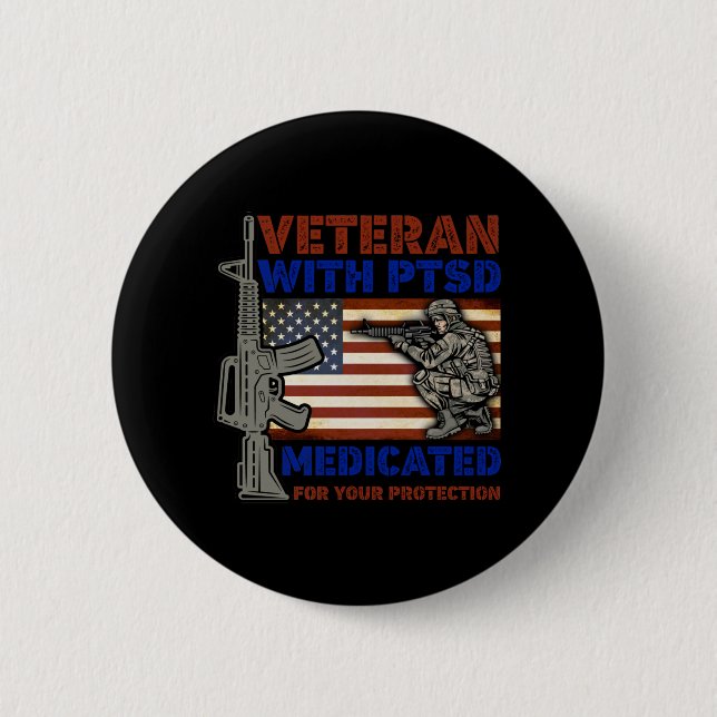 Veteran With PTSD Medicated For Your Protection 6 Cm Round Badge (Front)