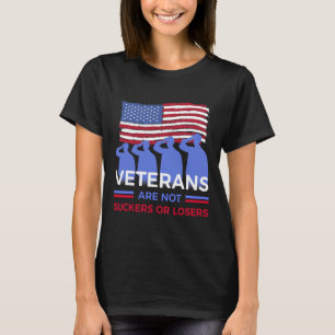 Veterans Are Not Suckers Or Losers  T-Shirt