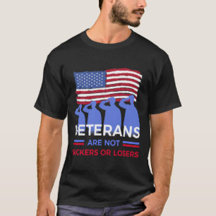 Veterans Are Not Suckers Or Losers  T-Shirt