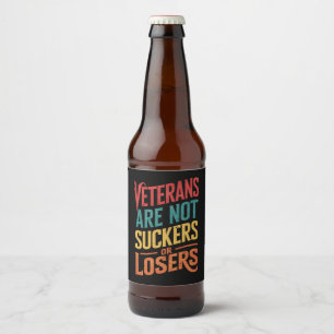 Veterans Are Not Suckers Or Losers Trump Vote Beer Bottle Label