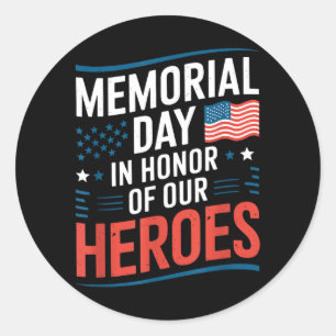 Veterans Day Flag Memorial Day In Honour of Heroes Classic Round Sticker