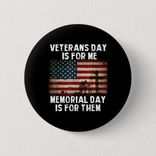 Veterans Day Is For Me Memorial Day Is For Them 6 Cm Round Badge