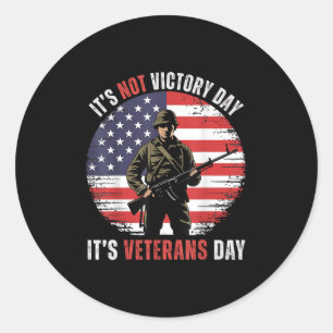Veterans Day It’s Not Victory Day Soldier American Classic Round Sticker