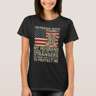 Veteran's Wife My Husband Risked Her Life To Save  T-Shirt