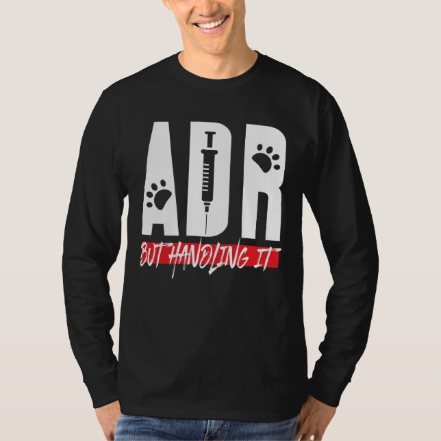 Veterinarian ADR But Handling It Vet Tech Birthday T-Shirt (Front)