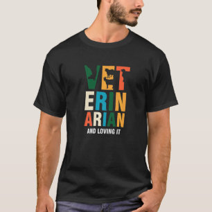 Veterinarian And Loving It Vet Tech Veterinary Tec T-Shirt