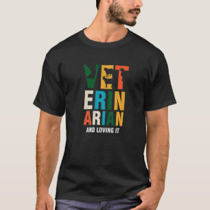 Veterinarian And Loving It Vet Tech Veterinary Tec T-Shirt