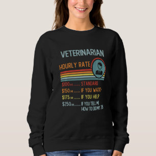 Veterinarian Hourly Rate T-Shirt Retro Job Title P Sweatshirt
