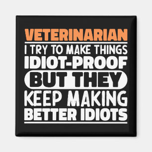 Veterinarian I Try To Make Things Funny Sayings Magnet