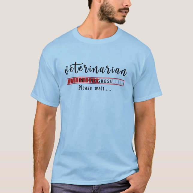 Veterinarian  In Progress Please Wait T-Shirt (Front)