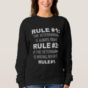 Veterinarian is Always Right Never Wrong Funny Gra Sweatshirt