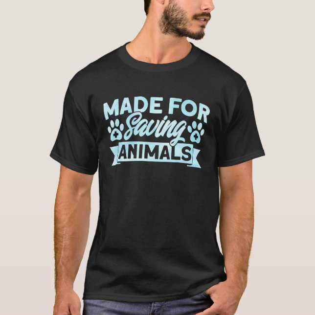 Veterinarian Made For Saving Animals Vet Assistant T-Shirt (Front)