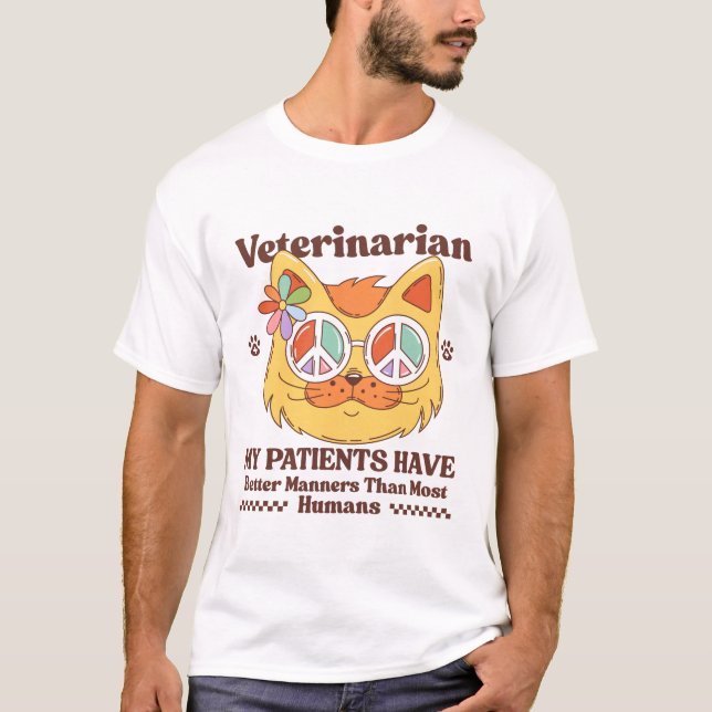 Veterinarian: My patients have better manner than  T-Shirt (Front)
