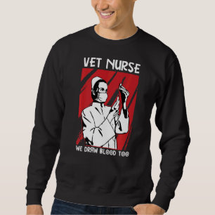 Veterinarian Nurse Pet Animal Nurses  Vet Assistan Sweatshirt