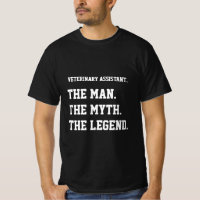 Veterinary Assistant The Man The Myth The Legend
