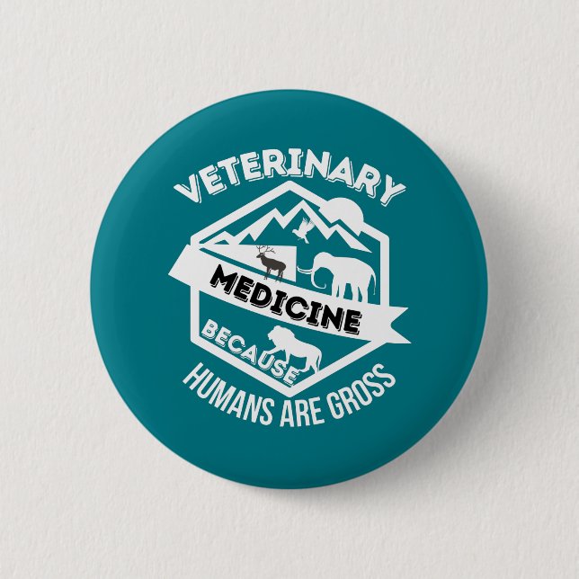 Veterinary Medicine Because Humans are Gross 6 Cm Round Badge (Front)