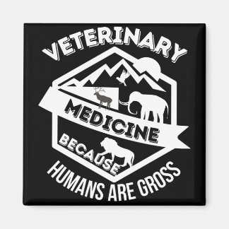 Veterinary Medicine Because Humans are Gross Magnet