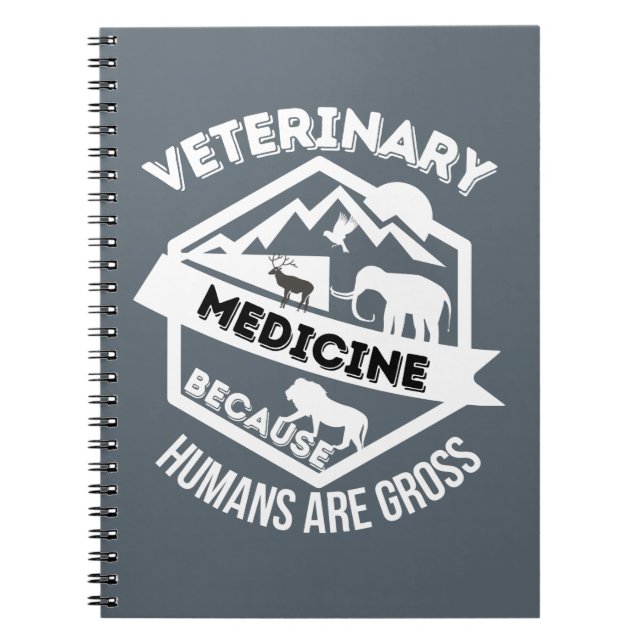 Veterinary Medicine Because Humans are Gross Notebook (Front)