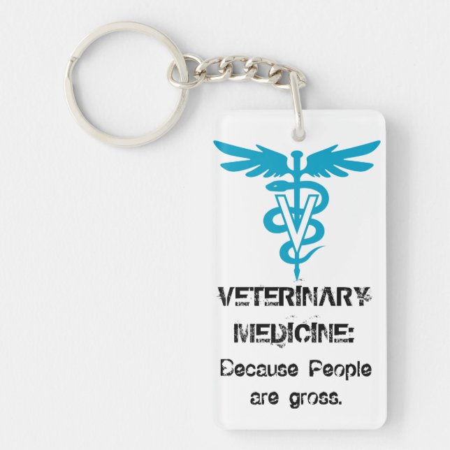 Veterinary Medicine : Because people are gross. Key Ring (Front)