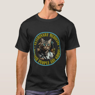 Veterinary Medicine Because People Are Gross- T-Shirt