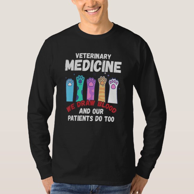 Veterinary Medicine We Draw Blood Our Patients Do  T-Shirt (Front)