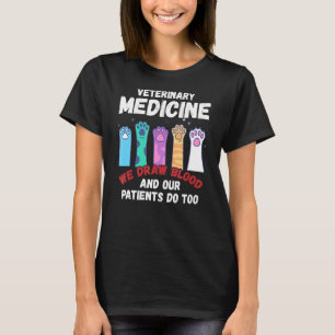 Veterinary Medicine We Draw Blood Our Patients Do T-Shirt