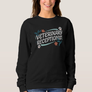 Veterinary Receptionist Veterinarian Vet Tech Assi Sweatshirt