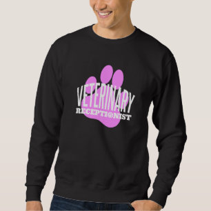 Veterinary Receptionist Veterinarian Vet Tech Assi Sweatshirt