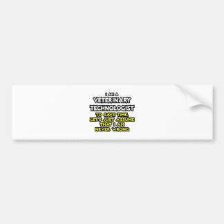 Veterinary Technologist Joke .. Never Wrong Bumper Sticker