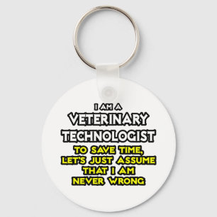 Veterinary Technologist Joke .. Never Wrong Key Ring