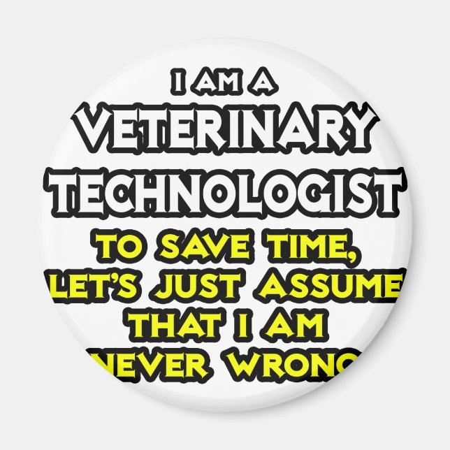 Veterinary Technologist Joke .. Never Wrong Magnet (Front)