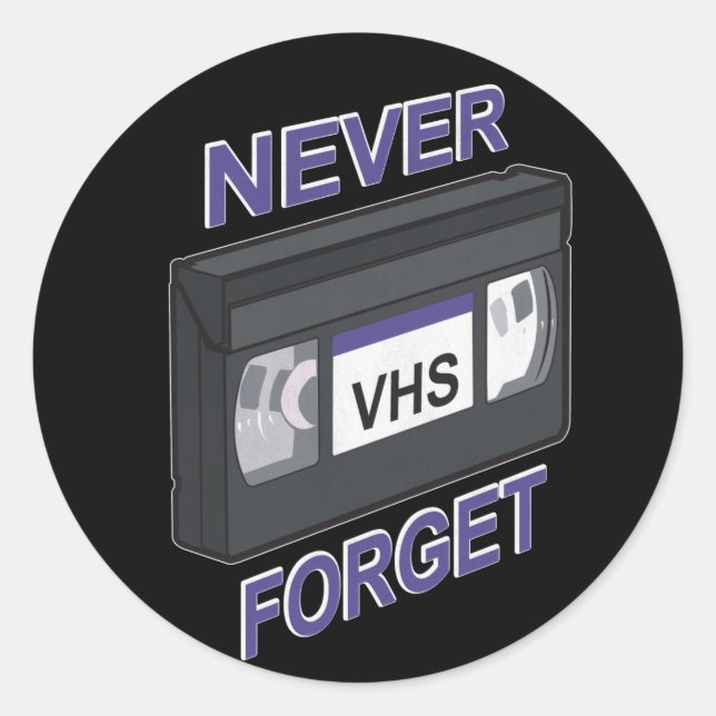 VHS, Never Forget Classic Round Sticker (Front)