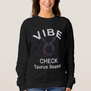 Vibe Check Taurus Zodiac Sign Reliable, Loyal, and Sweatshirt