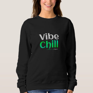 Vibe. Chill. Repeat. Sweatshirt