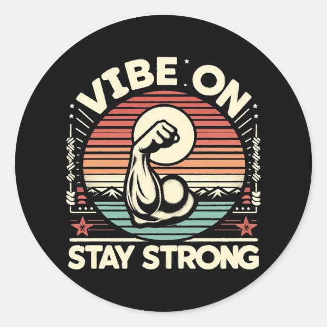 Vibe On, Stay Strong Classic Round Sticker (Front)