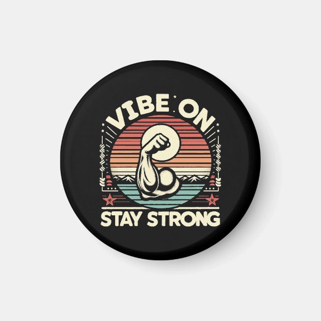 Vibe On, Stay Strong Magnet (Front)