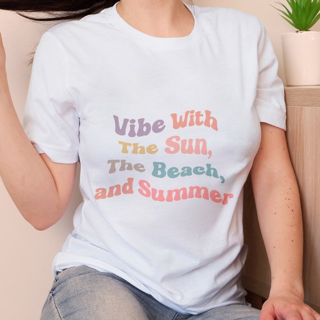 Vibe with the sun, the beach, and summer T-Shirt (Creator Uploaded)