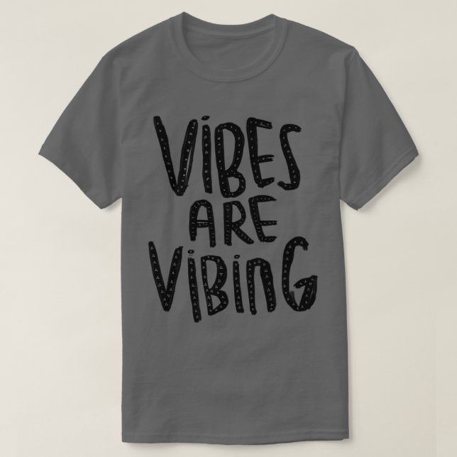 Vibes are vibing 1 T-Shirt (Design Front)