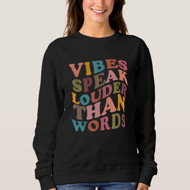 Vibes Speak Louder Than Words Apparel Sweatshirt (Front)