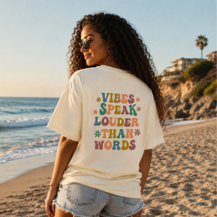 Vibes Speak Louder Than Words, Positivity T-Shirt