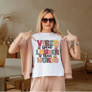 Vibes speak louder than words  T-Shirt