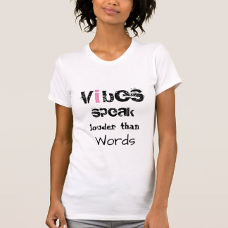 *~* Vibes Speak Louder Than Words White T-Shirt