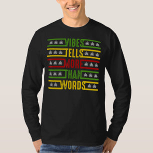 Vibes Tells More Than Words For Reggae Music 1 T-Shirt