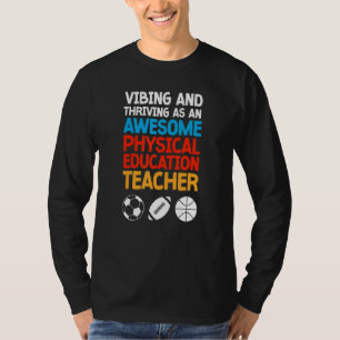 Vibing and Thriving as an Awesome Physical Educati T-Shirt