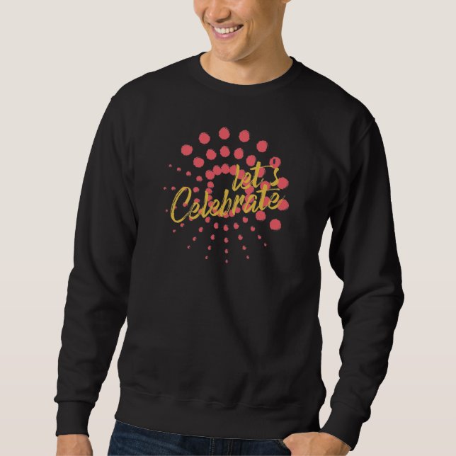 Vibrant, cheerful, fun design of "Let's Celebrate" Sweatshirt (Front)