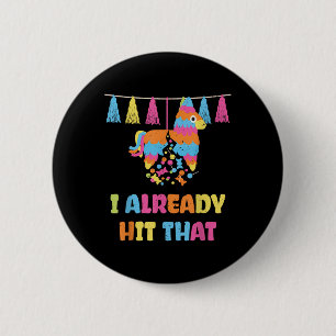 Vibrant Cinco De Mayo Piñata_ I Already Hit That P 6 Cm Round Badge