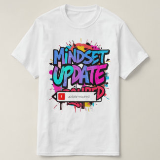 Vibrant Creative Graphic Art -Mindset Update T-Shirt