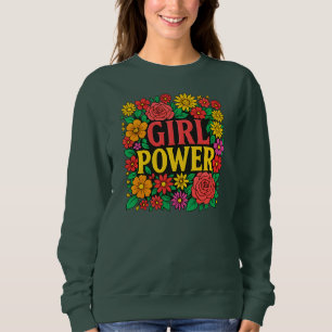 Vibrant Floral GIRL POWER Empowering Women Sweatshirt